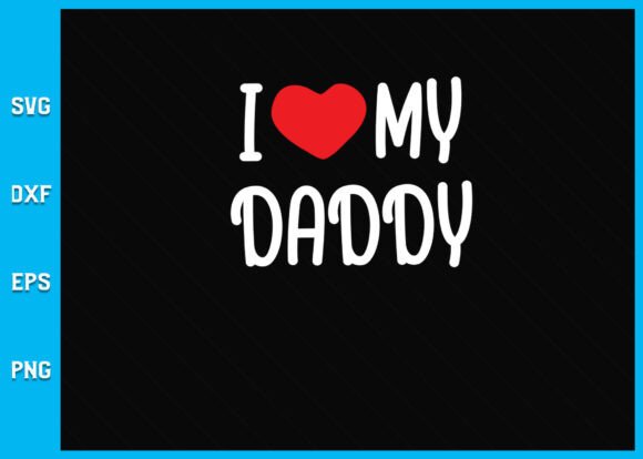 I Love My Daddy SVG: A Heartfelt Design Asset