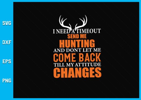 I Need a Timeout Send Me Hunting SVG – A Creative Way to Express Your Love for the Outdoors